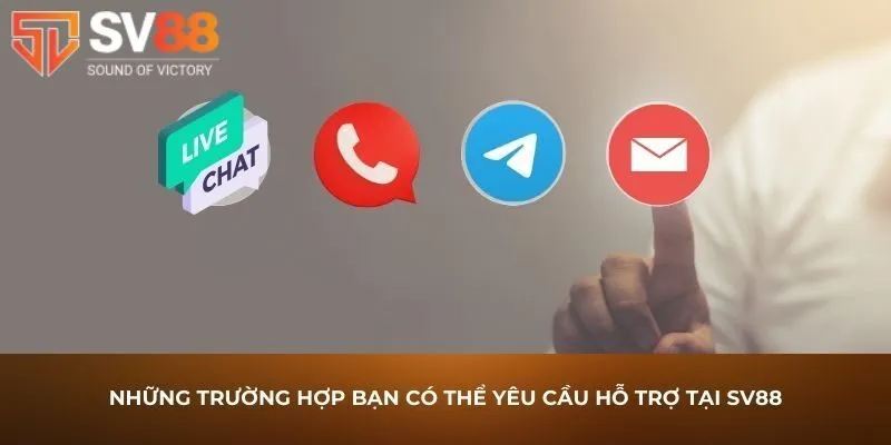 Lý do liên hệ CSKH của SV88